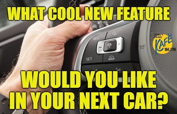 LISTEN: What features would you like to see in your next new car?