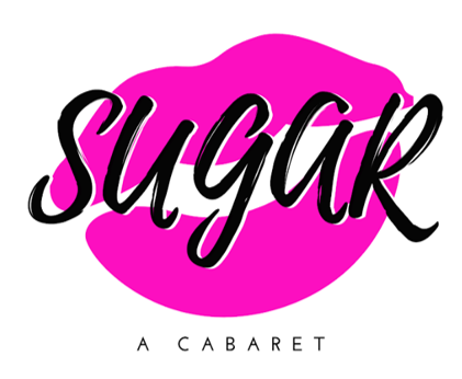 Sugar: A Cabaret Sugar: A Cabaret