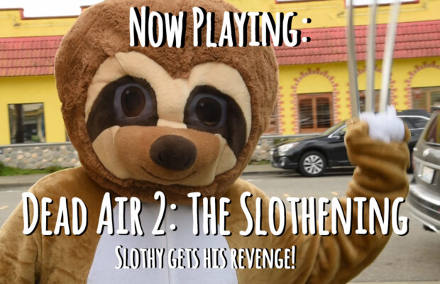 Dead Air 2: The Slothening Dead Air 2: The Slothening